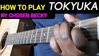 How to play Tokyuka by Chosen Becky on Guitar