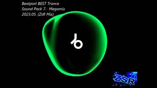 Beatport BEST Trance Sound Pack 7   Megamix 2023 05  ZsR Mix