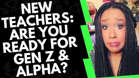 New Teacher Advice: How To Teach Gen Z & Gen Alpha!