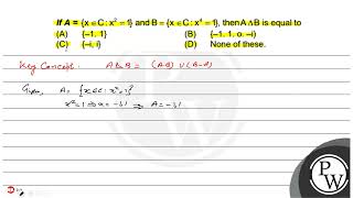 If \( A=\left\{\mathrm{x} \in \mathrm{C}: \mathrm{x}^{2}=1\right\} \) and \( \mathrm{B}=\left\{\...