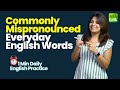 Commonly Mispronounced Words Everyday English Words | How To Pronounce Correctly?