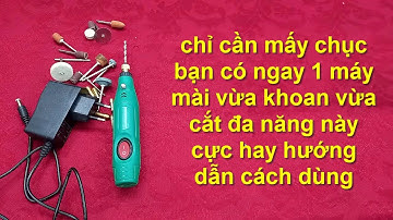 Chỉ cần mấy chục có ngay 1 máy mài ,máy khoan cắt mini cầm tay cực rẻ lại đa năng này !