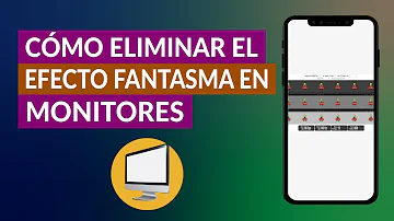 ¿Cómo eliminar el efecto ghosting?