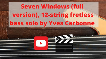 Seven Windows (full version) ~ 12-string fretless bass solo