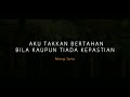 PUISI CINTA - AKU TAKKAN BERTAHAN BILA KAU TIADA KEPASTIAN | PUISI PENDEK PUISI BAPER Love Poems