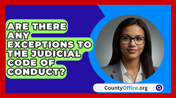 Are There Any Exceptions To The Judicial Code Of Conduct? - CountyOffice.org