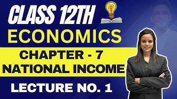 Economics Class 12th | Chapter7 National Income | Lecture No. 1 | Prof. Uma Haritwal