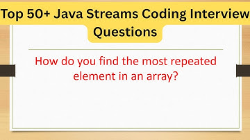 Top 50+ Stream Coding Interview Questions - How  do you find the most repeated element in an array?