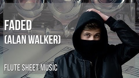 Flute Sheet Music: How to play Faded by Alan Walker
