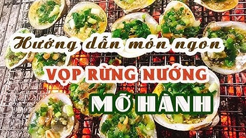 Món ngon đặc sản Cà Mau - Vọp rừng nướng mỡ hành- Ăn một lần tại Cua Ngon Bình Dương sẽ nhớ mãi