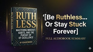 Be Ruthless⦠Or Stay Stuck Forever(Audiobook)
