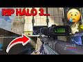 RIP HALO 3.. 😭
