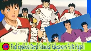 40| Final Daerah Shizuoka | Kakegawa vs Fujita Higashi | Alur Cerita Anime Sepak Bola Shoot