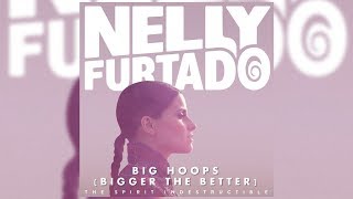 Nelly Furtado - Big Hoops (Bigger The Better) (Letra/)