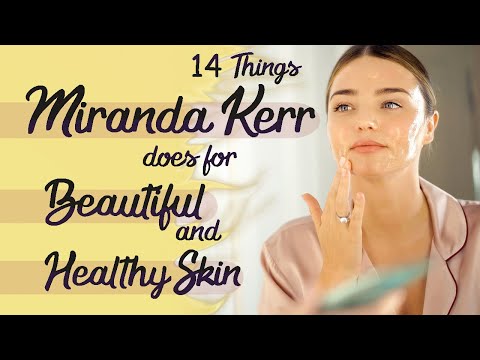 14 Things Miranda Kerr Does For Beautiful & Healthy Skin