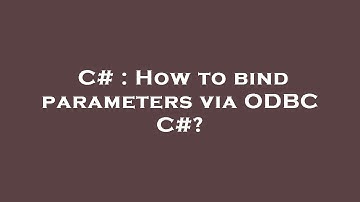 C# : How to bind parameters via ODBC C#?