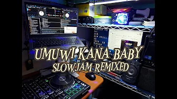 UMUWI KANA BABY- SLOWJAM REMIXED (MUSIC REMIXED COLLECTION)