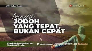CURHAT SATNITE :MEMILIH JODOH YANG TEPAT, BUKAN CEPAT - Ustadz M Abduh Tuasikal, M.Sc.