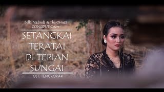 SETANGKAI TERATAI DI TEPIAN SUNGAI - Bella Nadinda & The Ormaz (CONGDUT Cover) O.S.T. Tengkorak