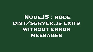 NodeJS : node dist/server.js exits without error messages