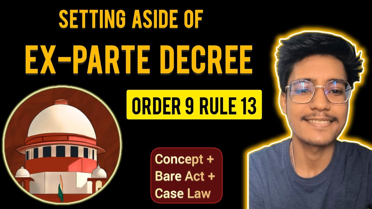 Setting Aside of Ex-Parte Decree (Order 9, Rule 13 CPC) | Concept + Bare Act reading | 