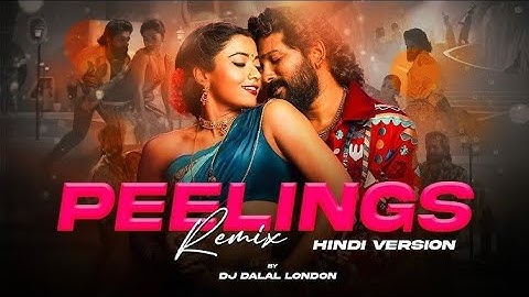 PEELINGS ｜ Hindi Version ｜ Pushpa 2 The Rule ｜ PSY Trance ｜ Remix ｜ DJ Dalal ｜ Allu A ｜ Rashmika