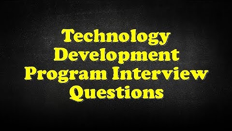 Technology Development Program Interview Questions