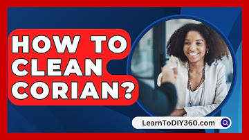 How To Clean Corian? - LearnToDIY360.com