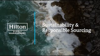 Hilton Supply Management: Sustainability & Responsible Sourcing