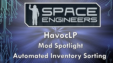 Space Engineers ~ Mod Spotlight ~ Automated Inventory Sorting