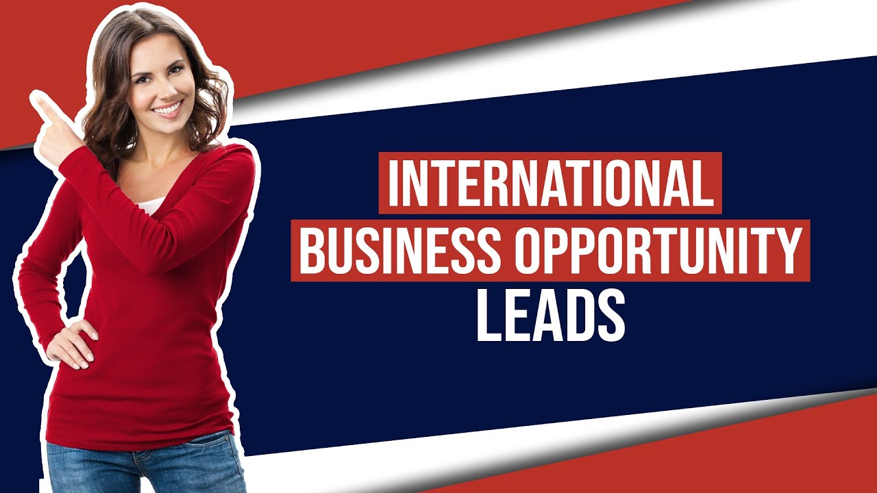 International Business Opportunity Leads: How To Expand Your MLM Business Globally