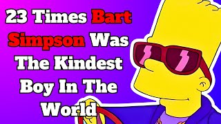 23 Times Bart Simpson Was The Kindest Boy In The World