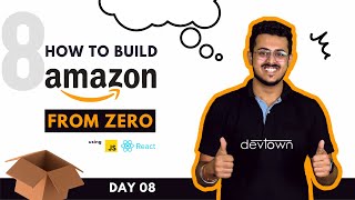 Build Amazon from Scratch using JS and React - DAY 08