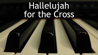 Video thumbnail of "Hallelujah for the Cross - piano instrumental cover with lyrics"