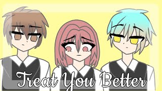 Treat You Better | GLMV | Memories 3