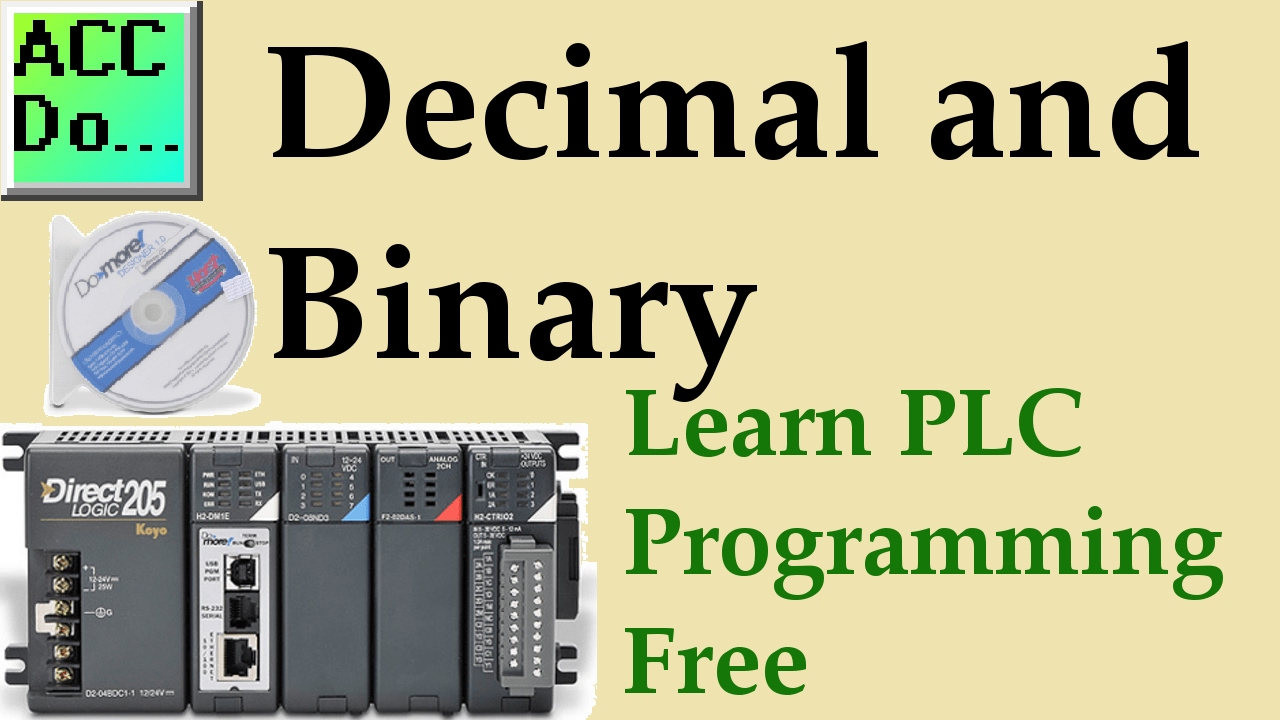 Learn PLC Programming - Free 6 - Decimal / Binary Numbering in the PLC