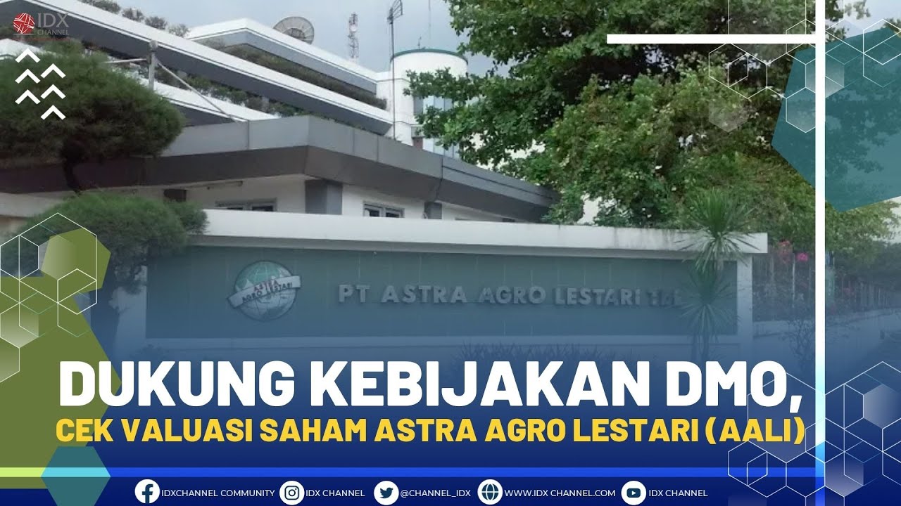 DUKUNG KEBIJAKAN DMO, CEK VALUASI SAHAM ASTRA AGRO LESTARI ...