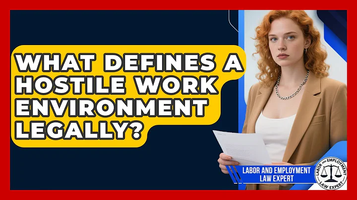 What Defines A Hostile Work Environment Legally? - Labor and Employment Law Expert
