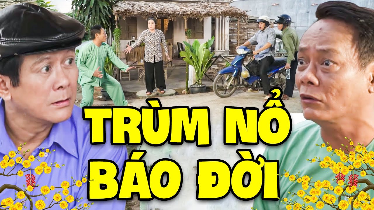 PHIM HÀI TẾT 2026 | TRÙM NỔ BÁO ĐỜI | PHIM HÀI TẾT MIỀN TÂY HAY NHẤT 2026 | PHIM TẾT