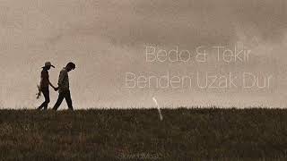 Bedo & Tekir - Benden Uzak Dur (Slowed+Reverb)