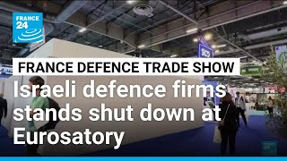 France shuts down twelve Israeli stands at defence trade show • FRANCE 24 English