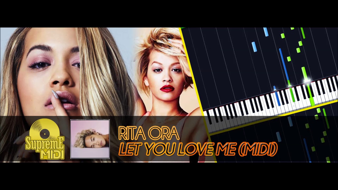 Let You Love Me Rita Ora Deutsche übersetzung Rita Ora - LET YOU LOVE ME (FULL MIDI) - YouTube