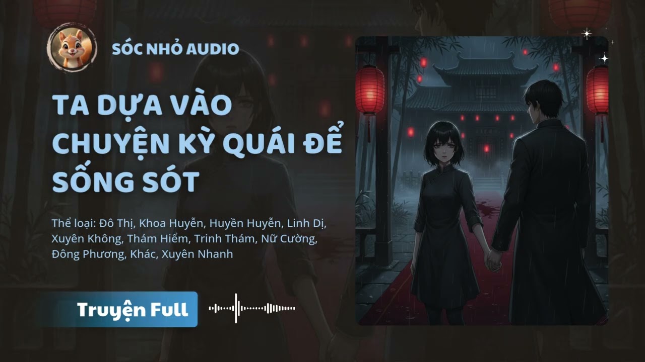 Ta Dựa Vào Chuyện Kỳ Quái Để Sống Sót Chương 46 - 60 Audio Đô Thị, Khoa Huyễn, Huyền Huyễn, Linh Dị