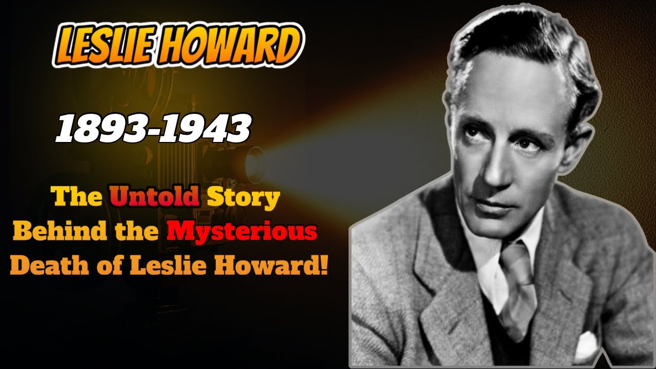 Leslie Howard: The Actor Who Became a Spy — His Tragic Final Flight Explained