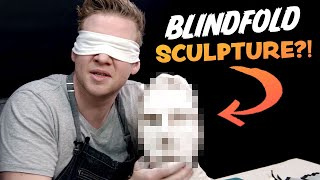 BLINDFOLD SCULPTURE Challenge  Do I NAIL or FAIL it?...