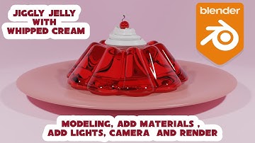 Modeling Jiggly Jelly and whipped Cream for Beginner
