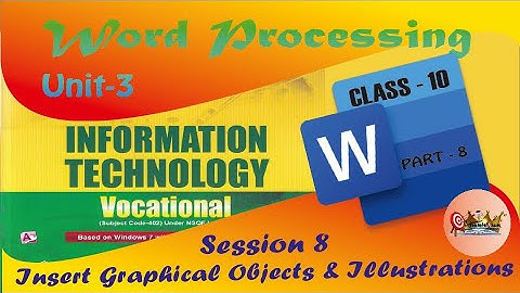 Unit-3 Word Processing |Session 8 Insert Graphical Objects | IT Vocational CBSE Class 10 | Part-8