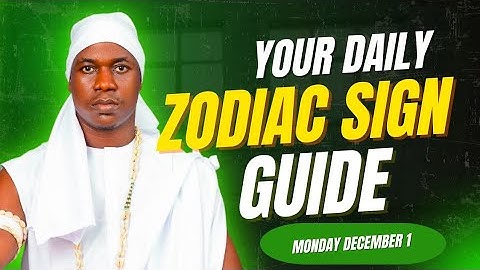 Iwádì ójóòjúmó fún iràwò ré /MON DEC 1/ - Your daily zodiac guide.
