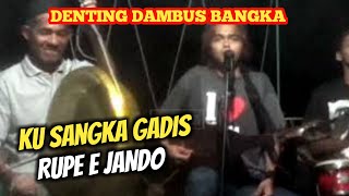 MUSIK DAMBUS BANGKA - Ku Sangka Gadis Rupe e Jando - Vokal Ali Timor