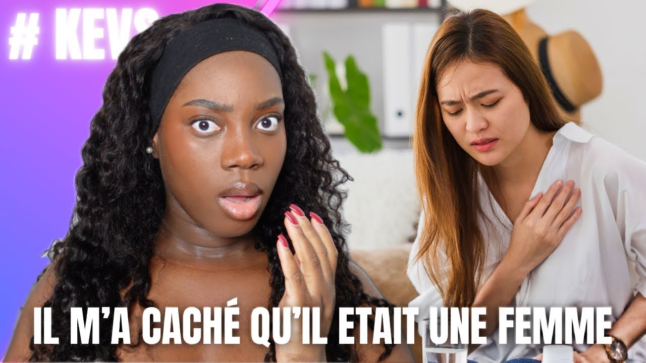 STORYTIME : IL M’A CACHÉ QU’IL ÉTAIT UNE FEMME … #kevs 
